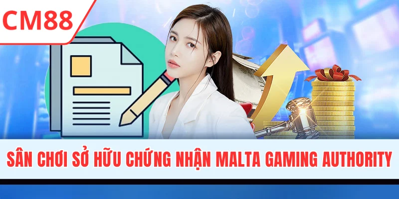 Sân chơi sở hữu chứng nhận Malta Gaming Authority