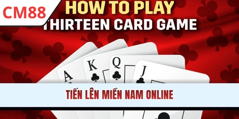 Tiến Lên Miền Nam Online: Làm Chủ Luật Chơi Mới Nhất 2026